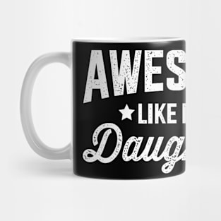 Awesome Like My Daughters For Dad Fathers Day And Birthday Mug